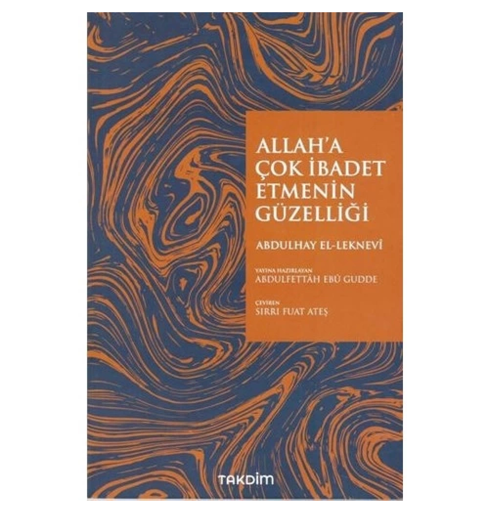 Allaha Çok İbadet Etmenin Güzelliği Abdulhay Elleknevi  Takdim