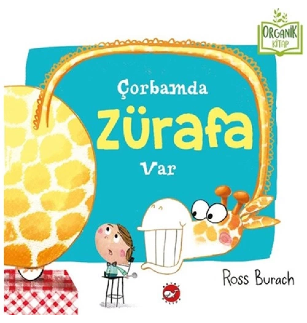 Çorbamda Zürafa Var Organik Kitap Ross Burach Beyaz Balina