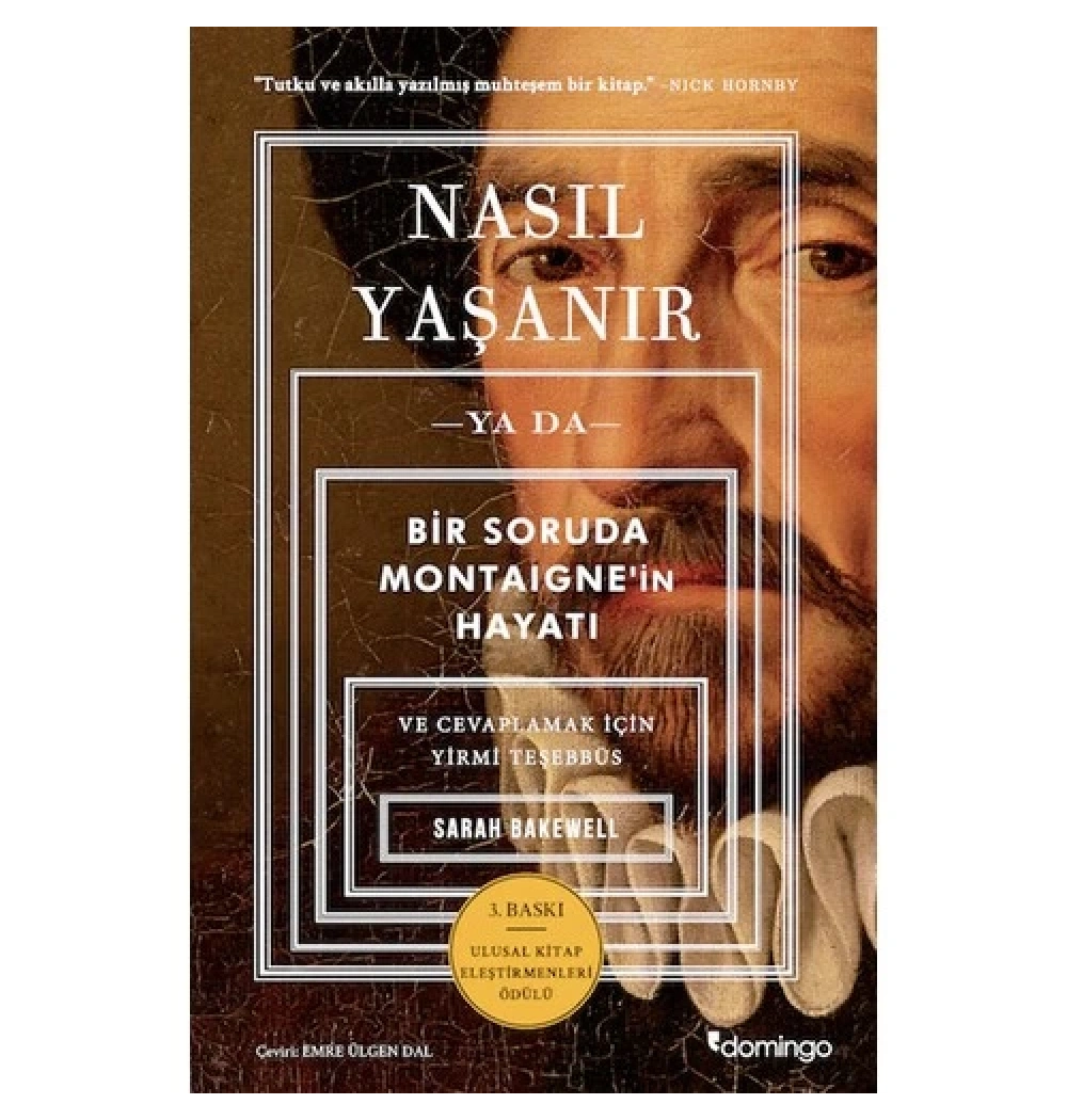 Nasıl Yaşanır Yada Bir Soruda Montaıgne İn Hayatı Sarah Bakawel