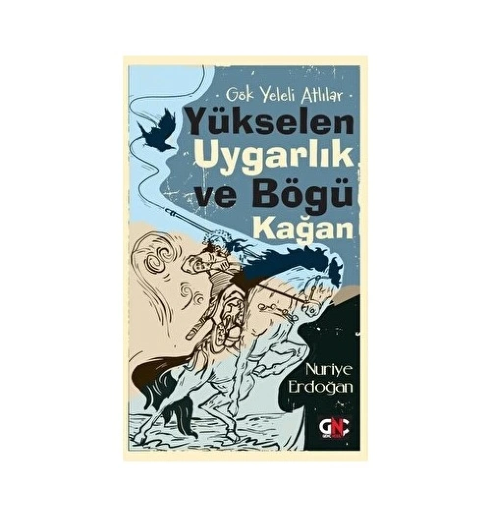 Gök Yeleli Atlılar Yükselen Uygarlık Ve Böğü Kağan Nuriye Erdoğan