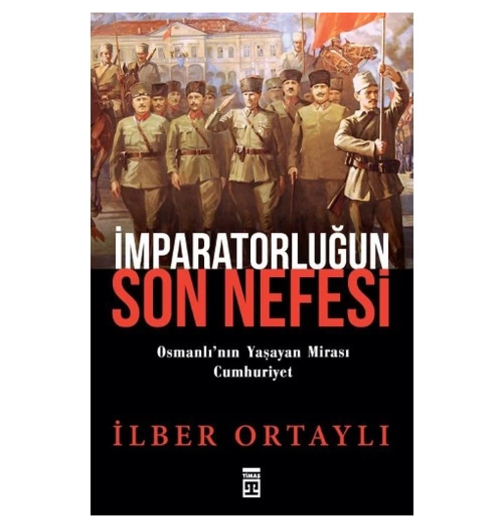 İmparatorluğun Son Nefesi - İlber Ortaylı - Timaş