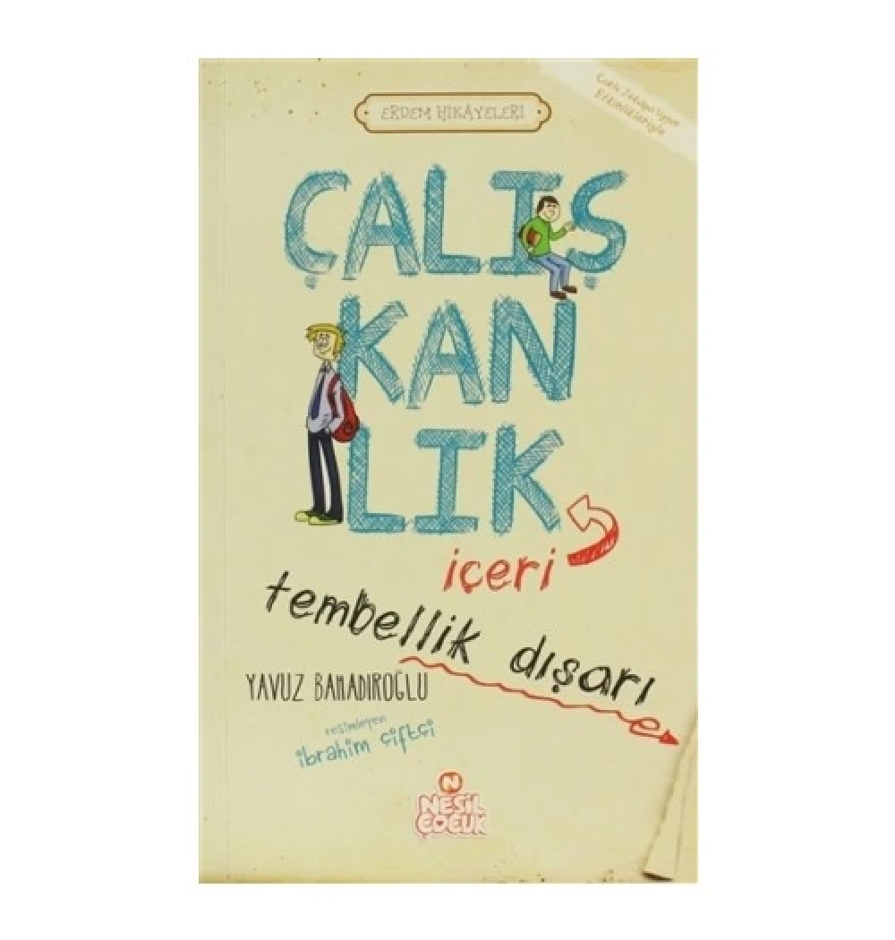 Erdem Hikayeleri - Çalışkanlık İçeri Tembellik Dışarı  Y.Bahadıroğlu Nesil