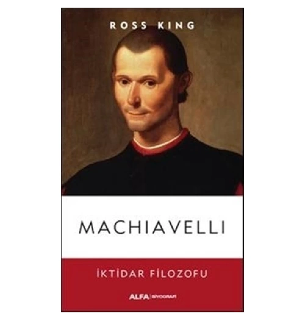 Machiavelli İkti̇Dar Fi̇Lozofu / R.King Alfa