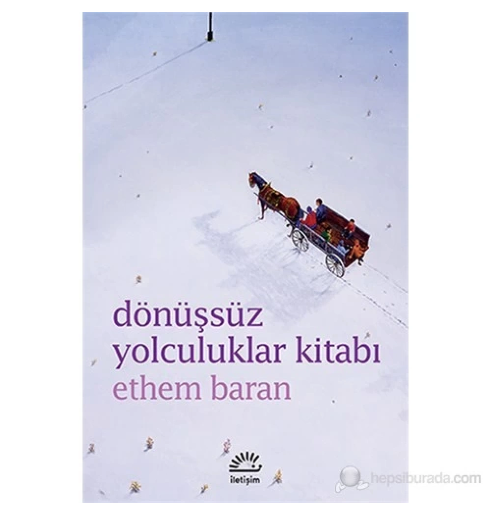 Dönüşümsüz Yolculuklar Kitabı  Ethem Baran  İletişim