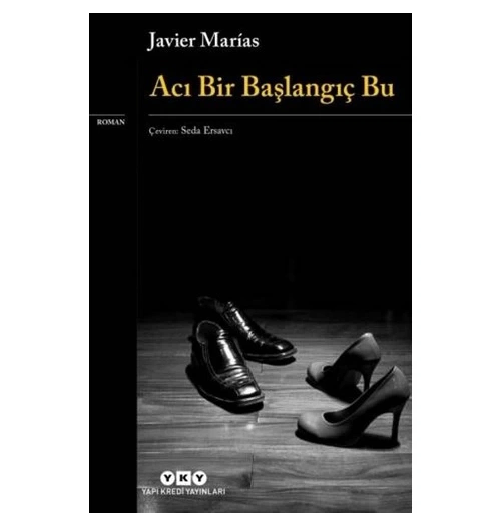 Acı Bir Başlangıç Bu. Javier Marias   Yky
