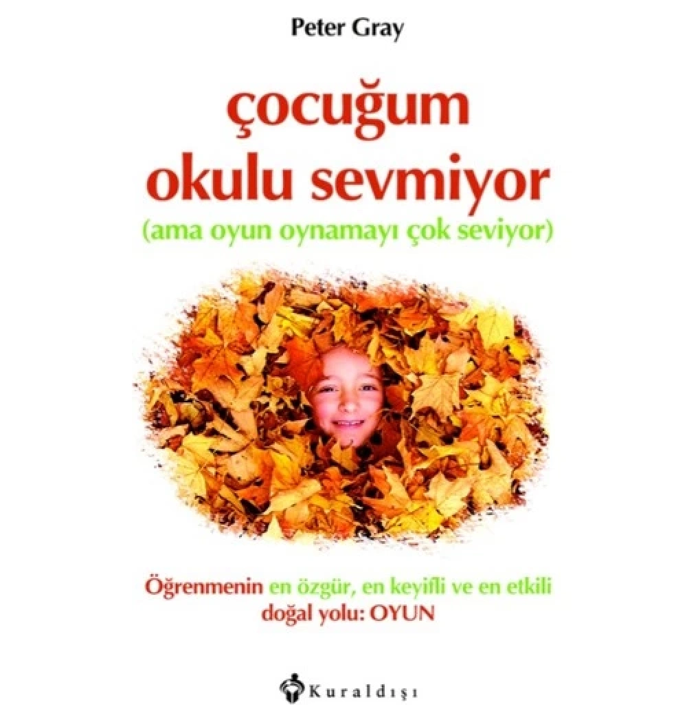 Çocuğum Okulu Sevmiyor Ama Oyun Oynamayı Çok Seviyor Peter Gray