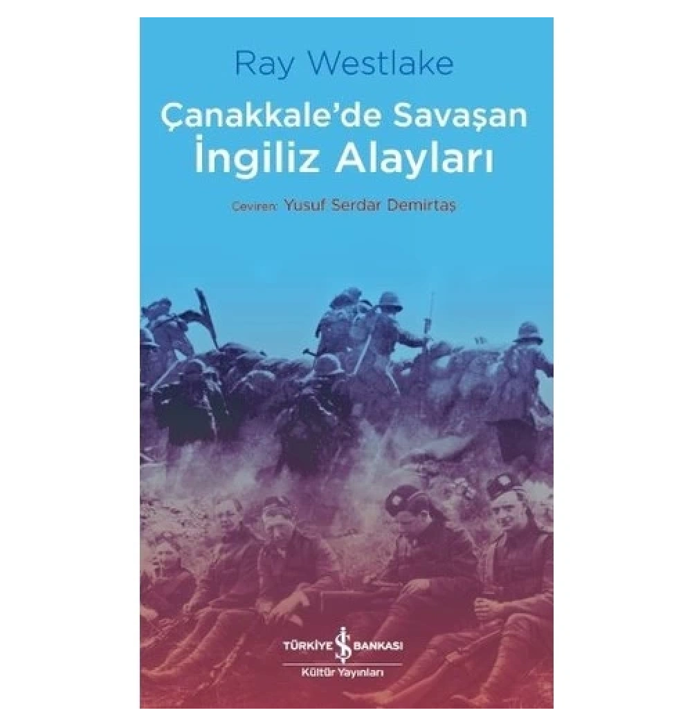 Çanakkale Savaşında İngiliz Alayları Ray Weatlake  İş Bankası