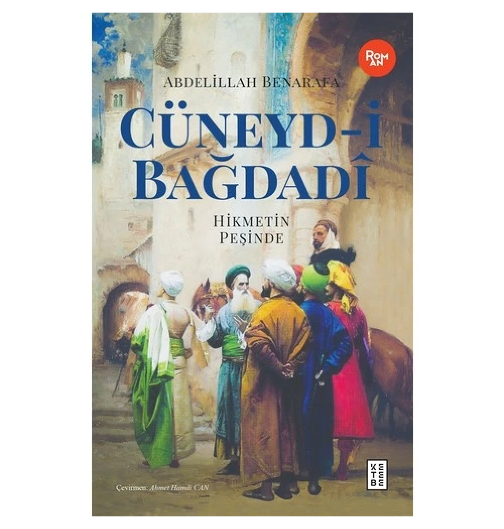 Cüneydi Bağdadi Hikmetin Peşinde-Roman-Abdelillah Benarafa Ketebe Yayın