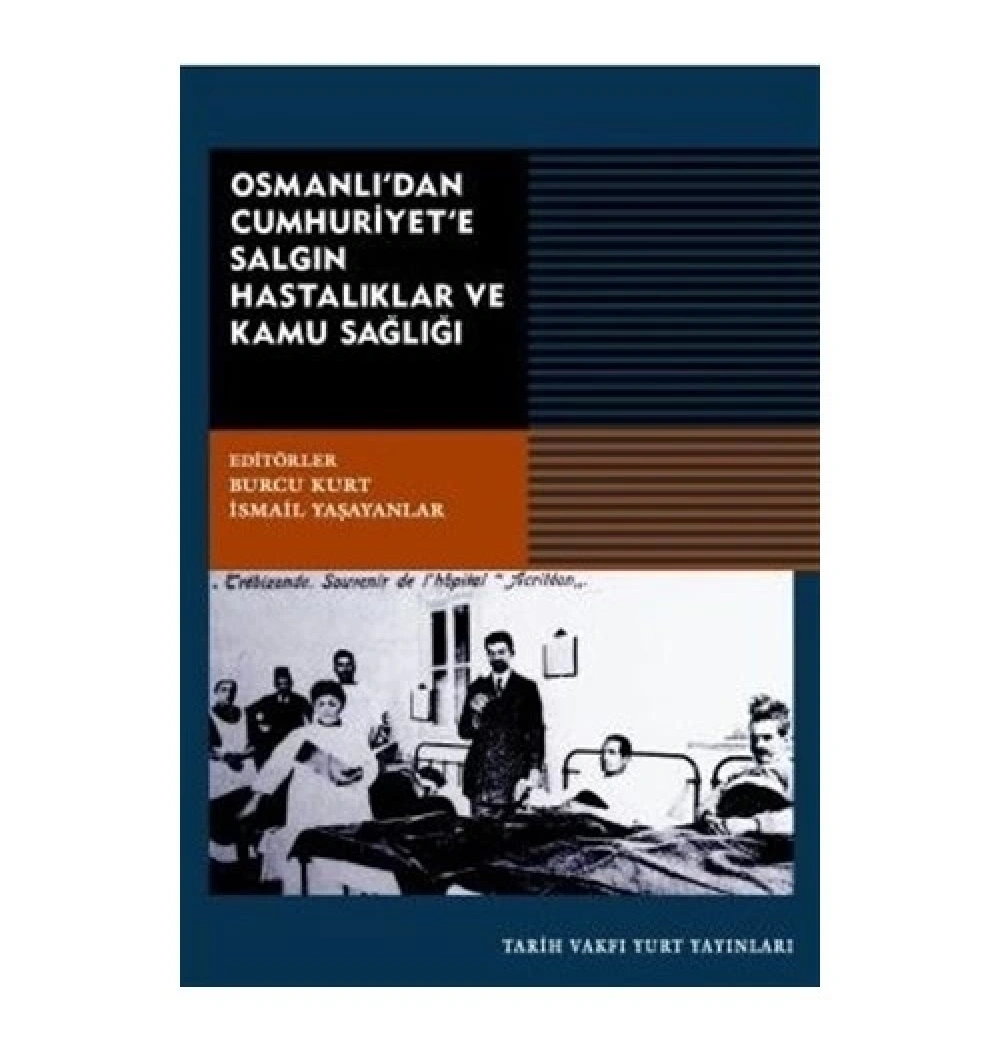 Osmanlıdan Cumhuriyete Salgın Hastalıklar Kamu Sağlığı