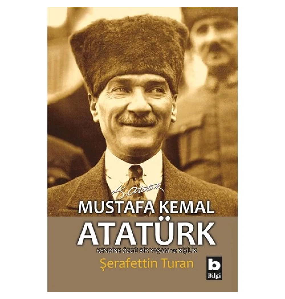 Mustafa Kemal Atatürk    Şerafettin Turan     Bilgi