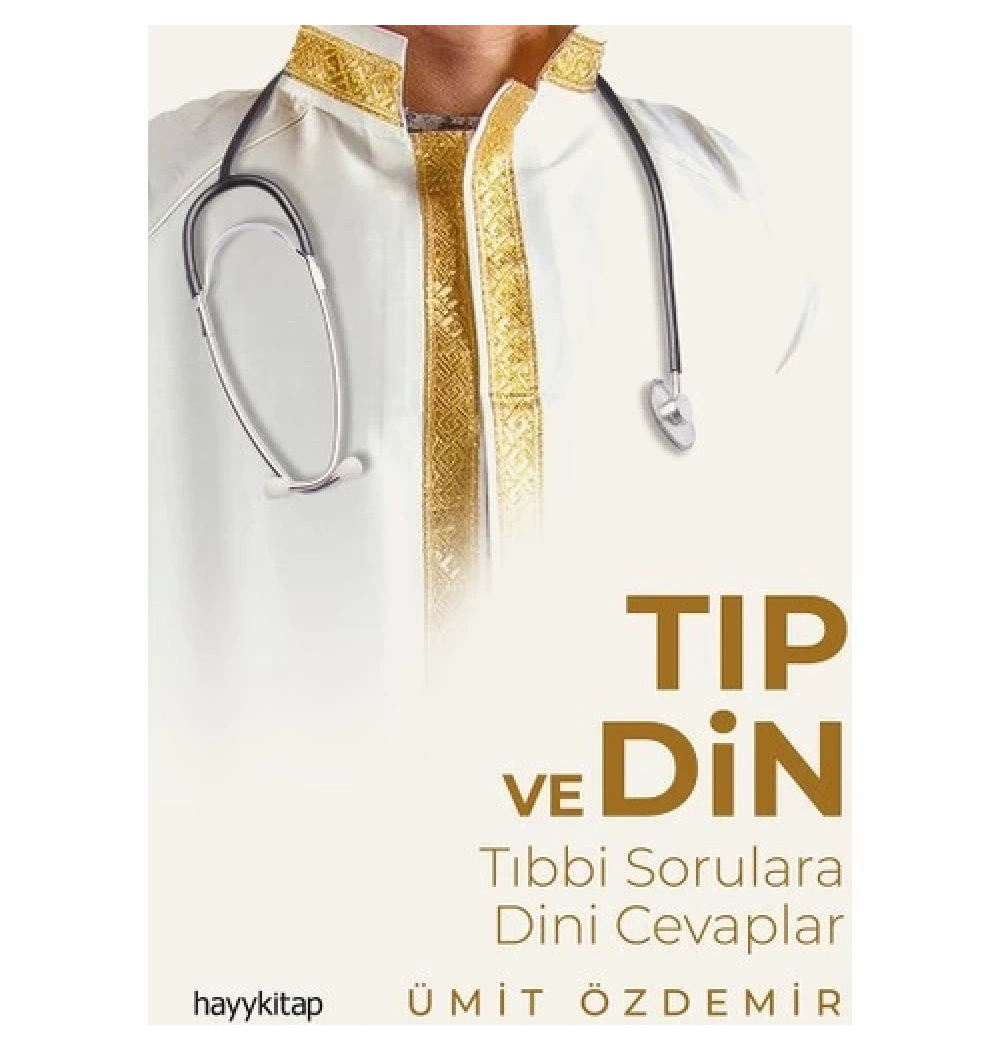 Tıp Ve Din Tıbbi Sorulara Dini Cevaplar  Ümit Özdemir