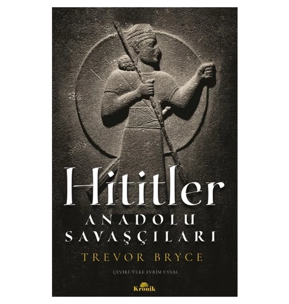 Hititler Anadolu Savaşçıları Kronik