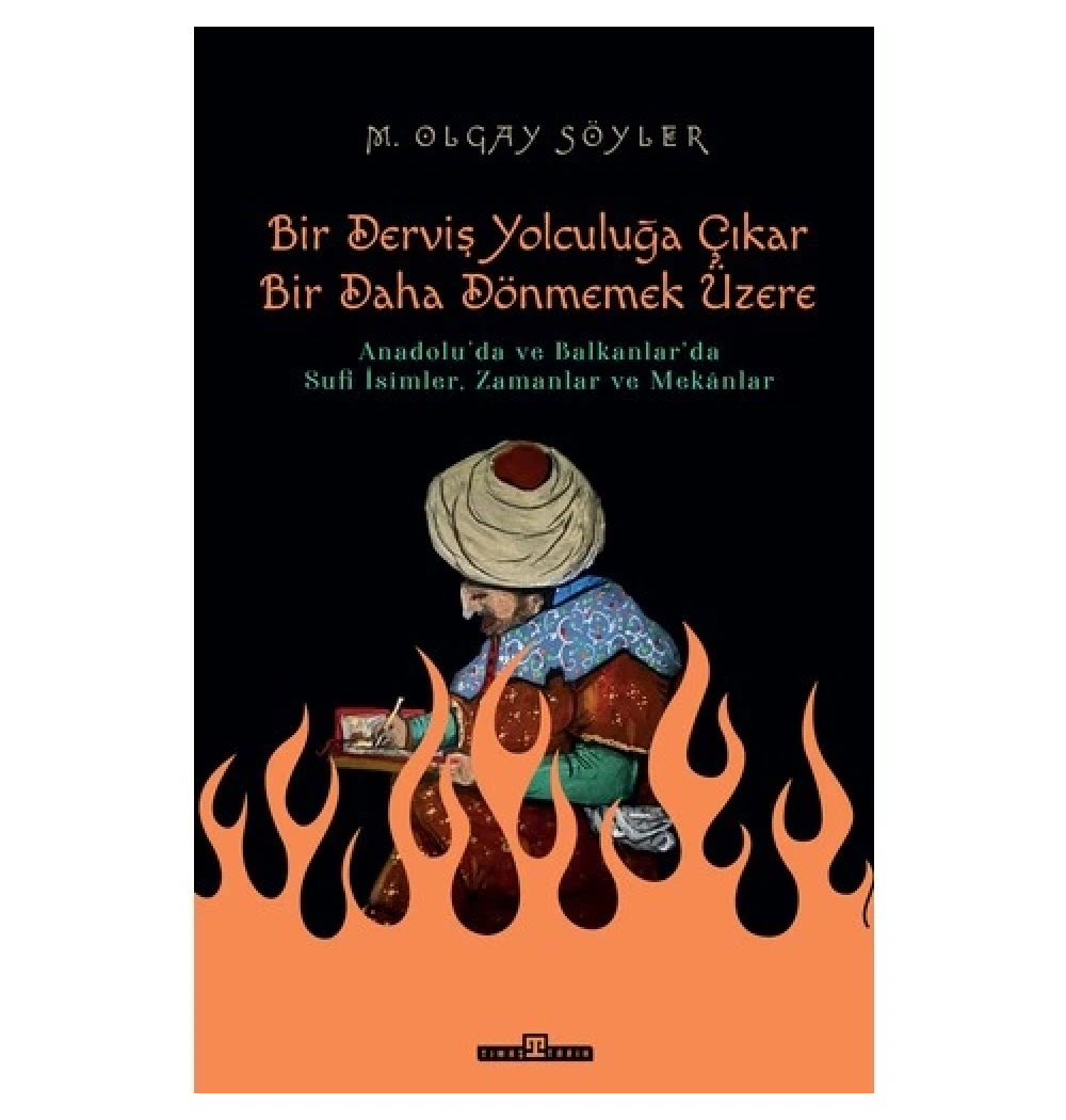 Bir Derviş Yolculuğa Çıkar Bir Daha Dönmemek Üzere  Olcay Söyler