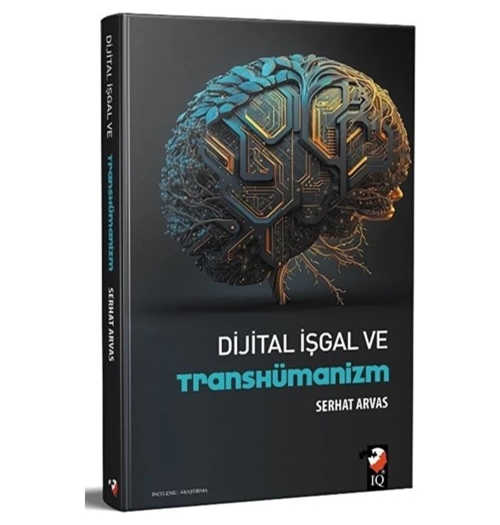 Dijital İşgal Ve Transhümanizm  Serhat Arvas  Io Yayın