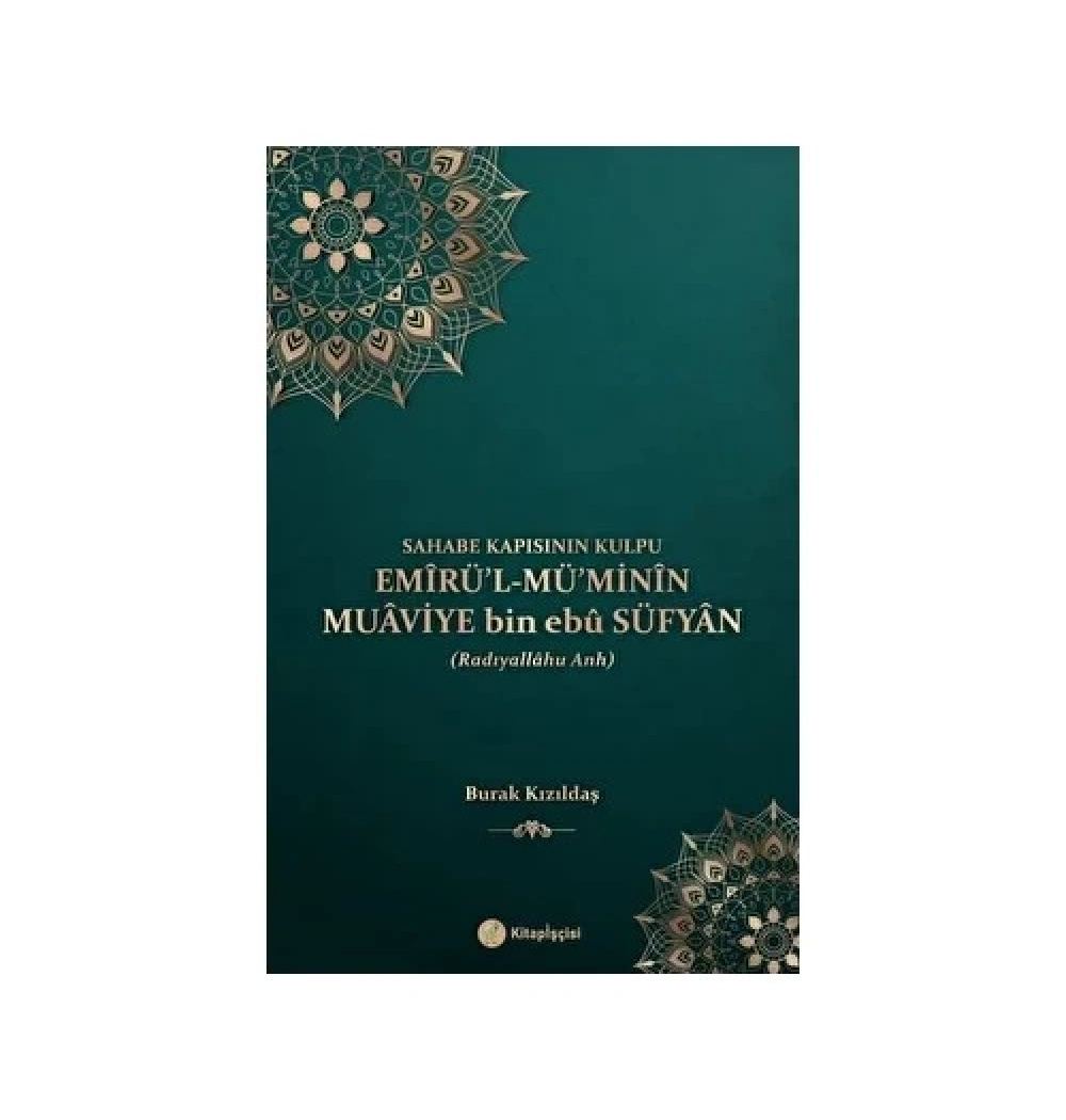 Sahabe Kapısının Kulpu Emirül Müminin Muaviye Bin Ebu Süfyan   Kitap Kalbi