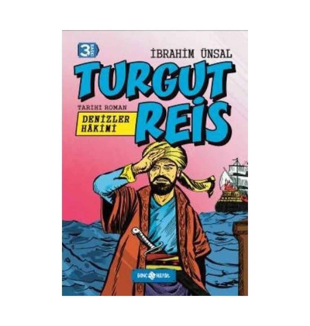 Turgut Reis Denizler Hakimi      İbrahim Ünsal      Hayat