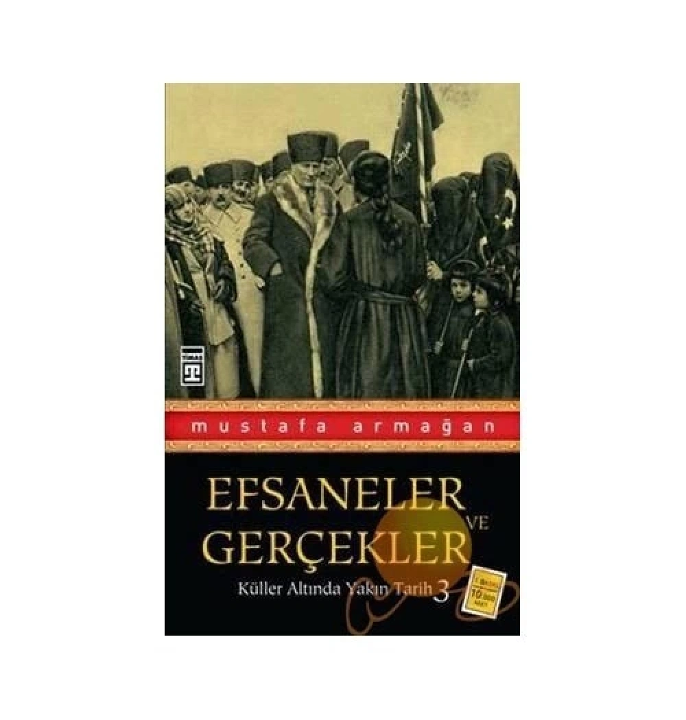 Efsaneler Ve Gerçekler.Mustafa Armağan-Timaş