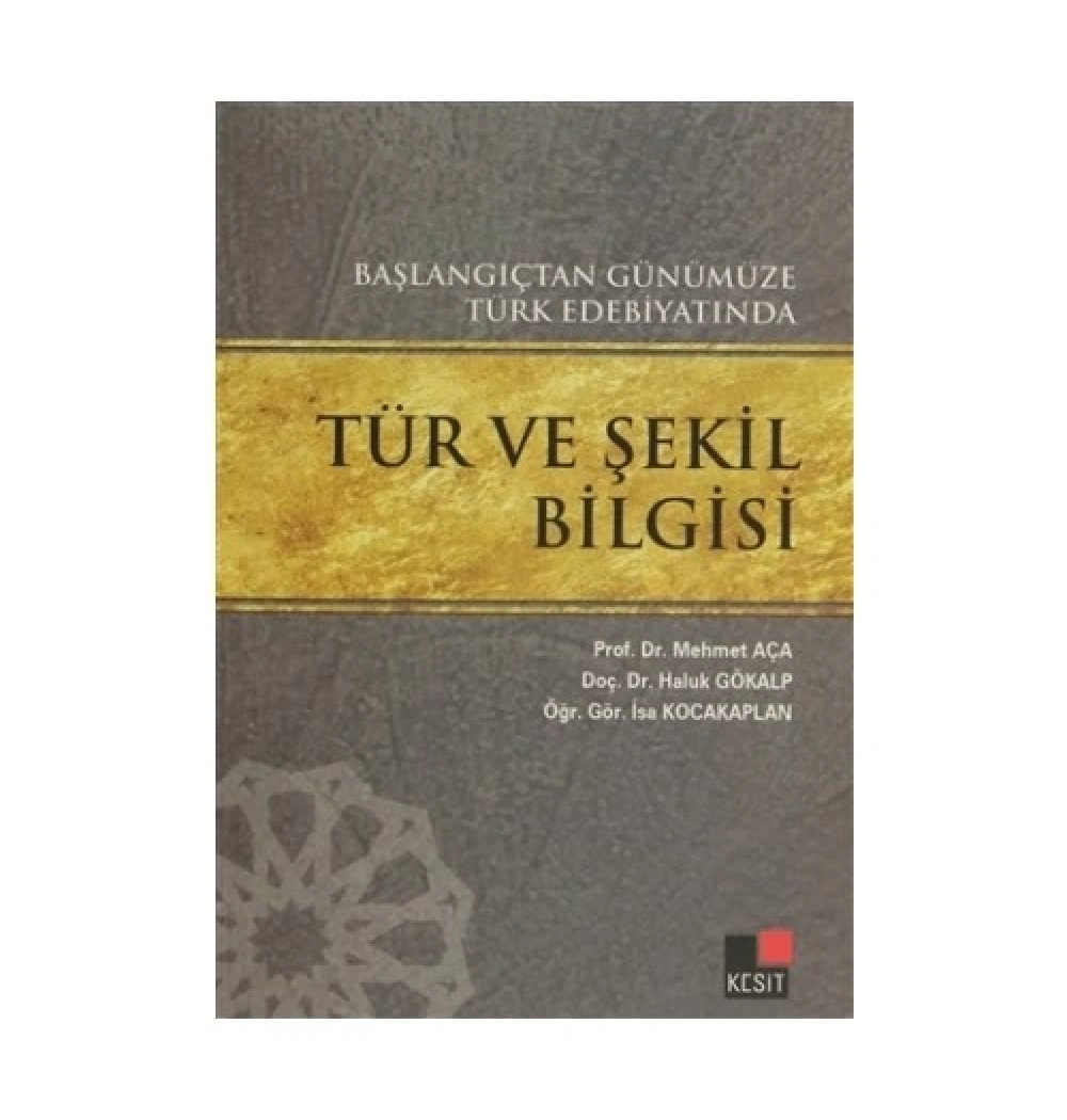 Başlangıçtan Günümüze Türk Edebiytında Tür Ve Şekil Bilgisi. Mehmet Aça- Kesit