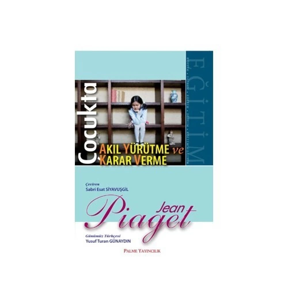 Çocukta Karar Verme Ve Akil Yürütme.Fean Piaget Palme