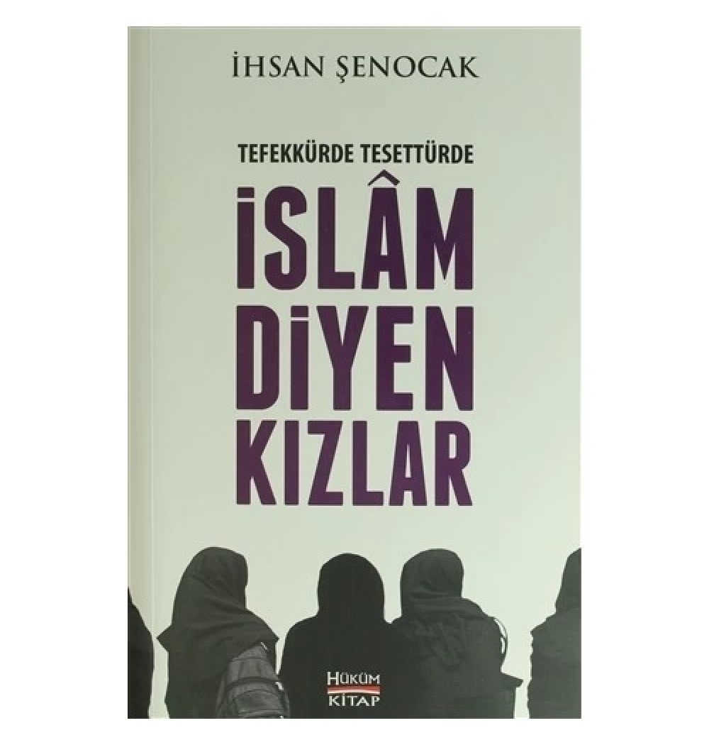 Tefekkürde Tesettürde İslam Diyen Kızlar  İhsan Şenocak    Hükümkitap