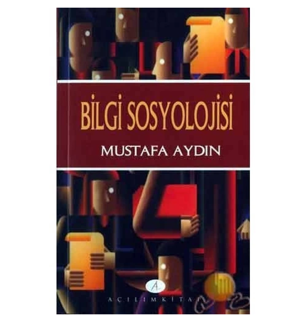 Bilgi Sosyolojisi Mustafa Aydın Açılım Kitap