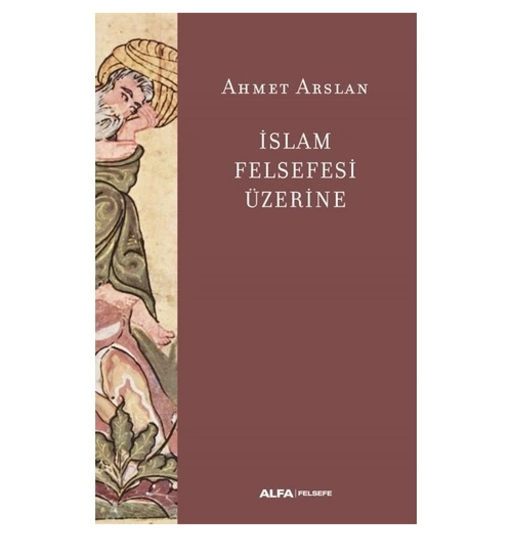 İslam Felsefesi̇ Üzeri̇Ne Ahmet Arslan Alfa Basım