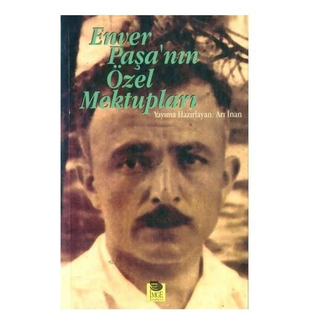 Enver Paşanın Özel Mektupları  Arı İnan    İmge