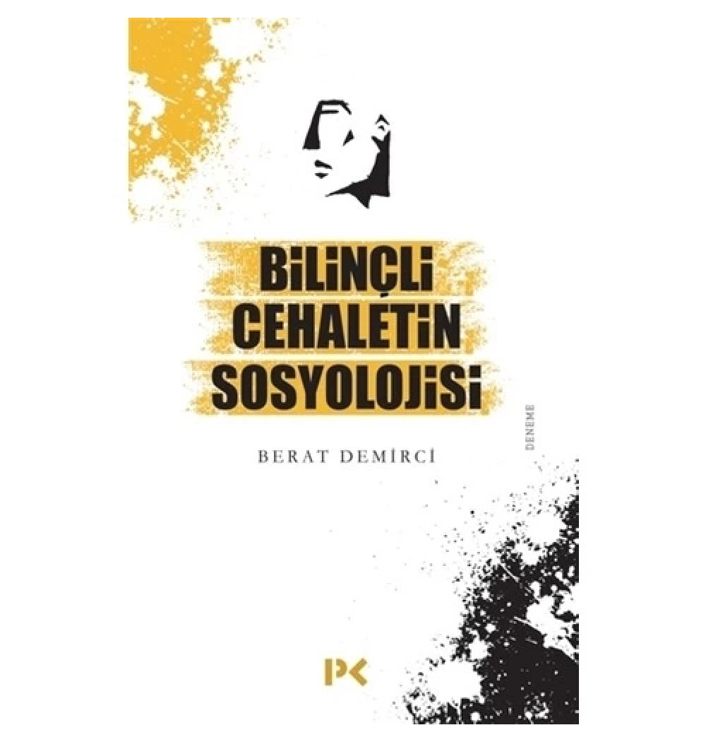 Bilinçli Cehaletin Sosyolojisi Berat Demirci Profil