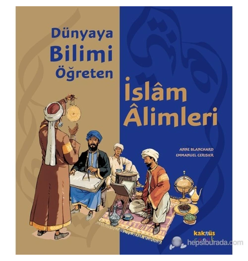 Dünyaya Bilimi Öğreten İslam Alimleri   Kaknüs