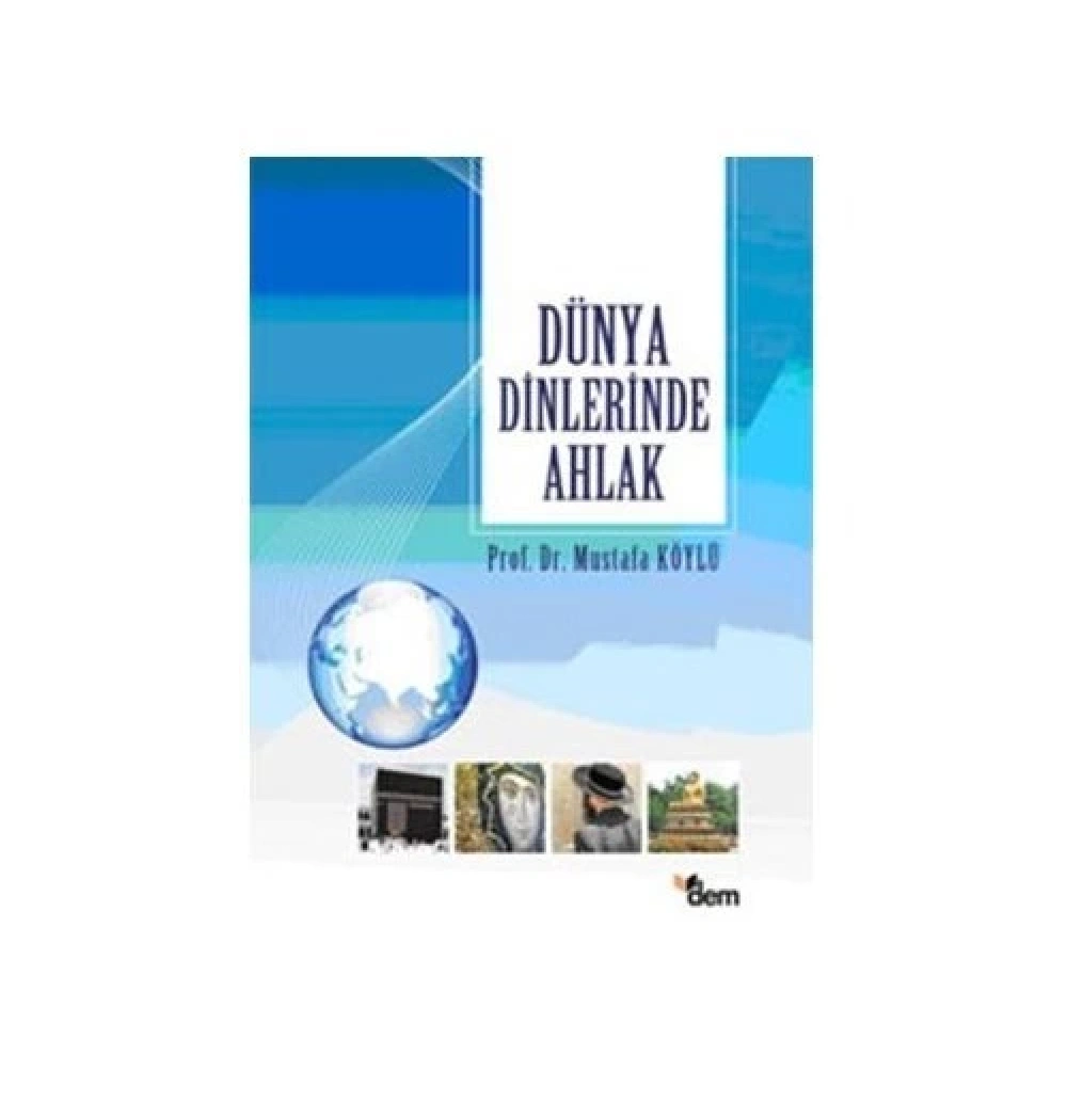 Dünya Dinlerinde Ahlak / M.Köylü    Dem Yay.