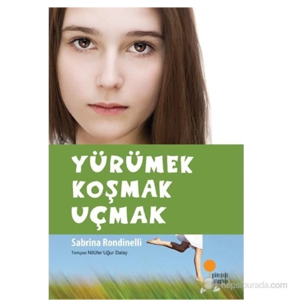 Yürümek Koşmak Uçmak      Günışığı