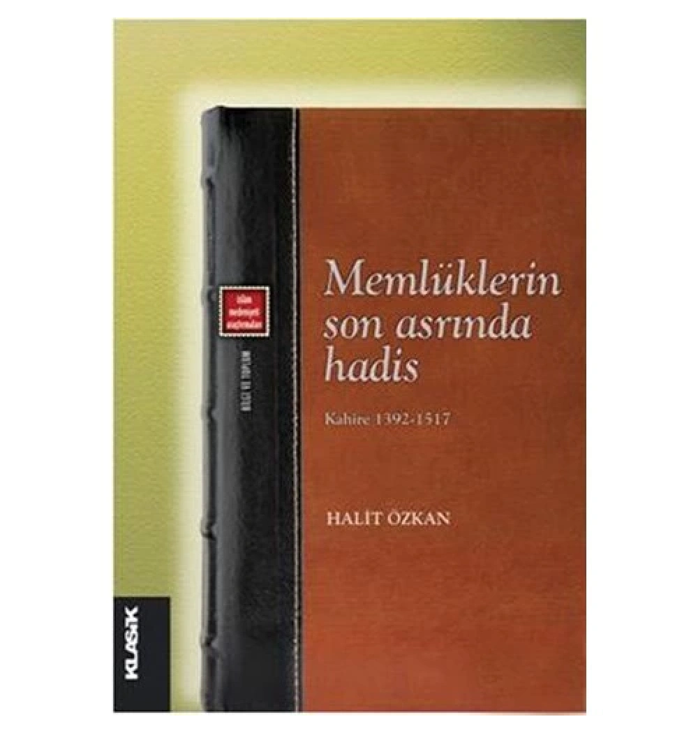 Memlüklerin Son Asrında Hadis   Halit Özkan   Klasik