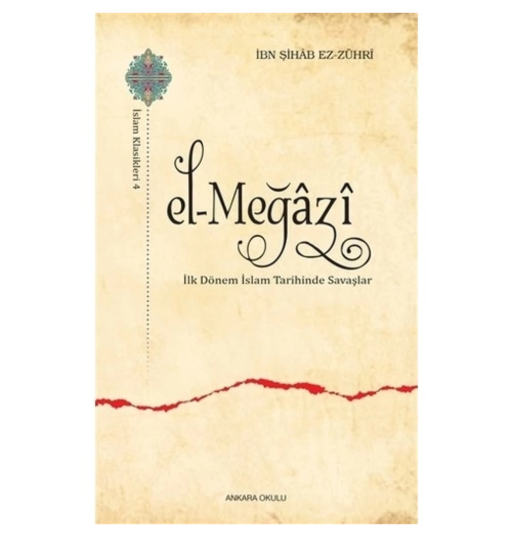 El Meğazi̇ İlk Dönem İslam Tari̇Hi̇Nde Savaşlar Ankara Okulu