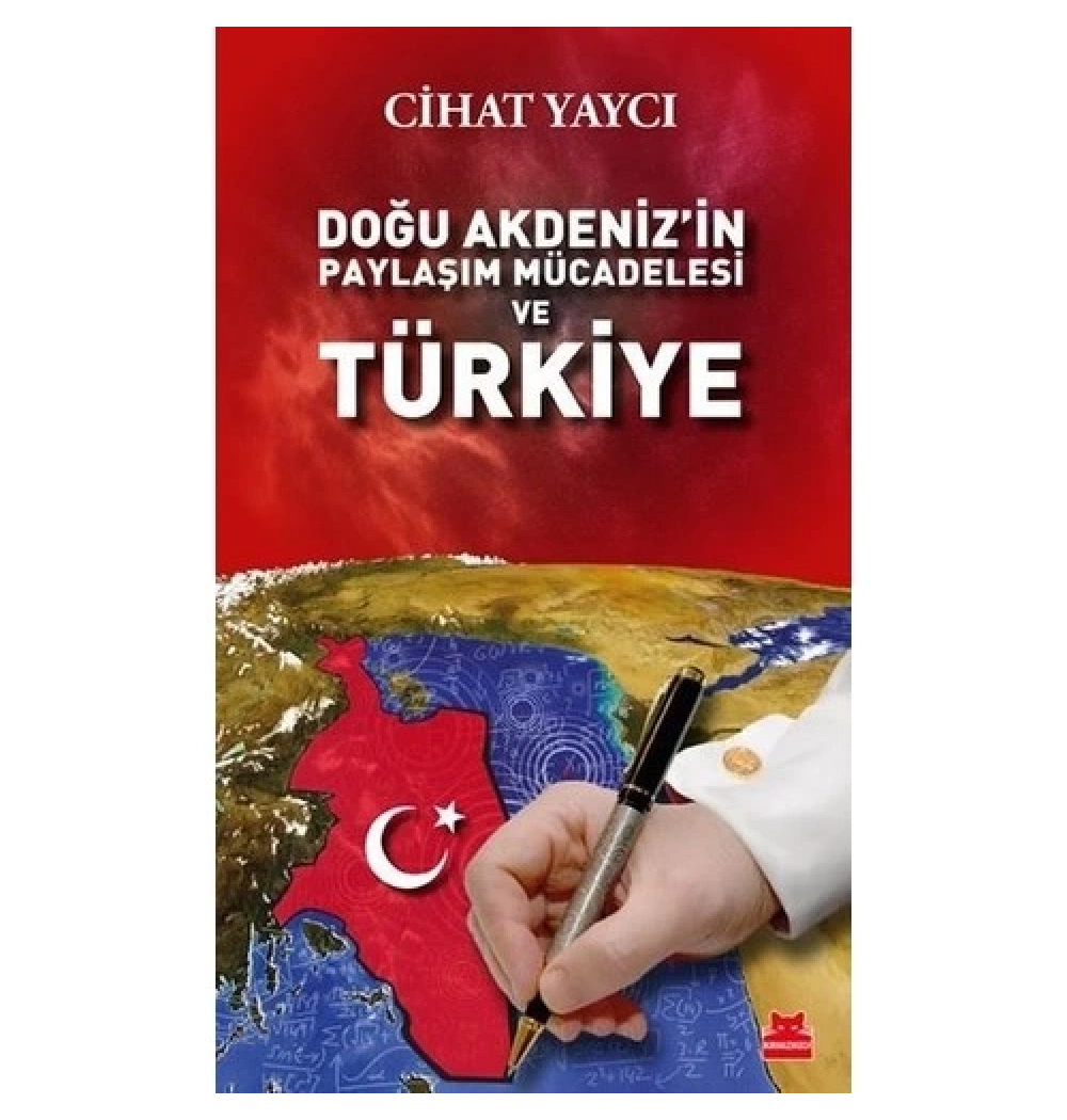 Doğu Akdenizin Paylaşım Mücadelesi Ve Türkiye Cihat Yaycı Kırmızı Kedi
