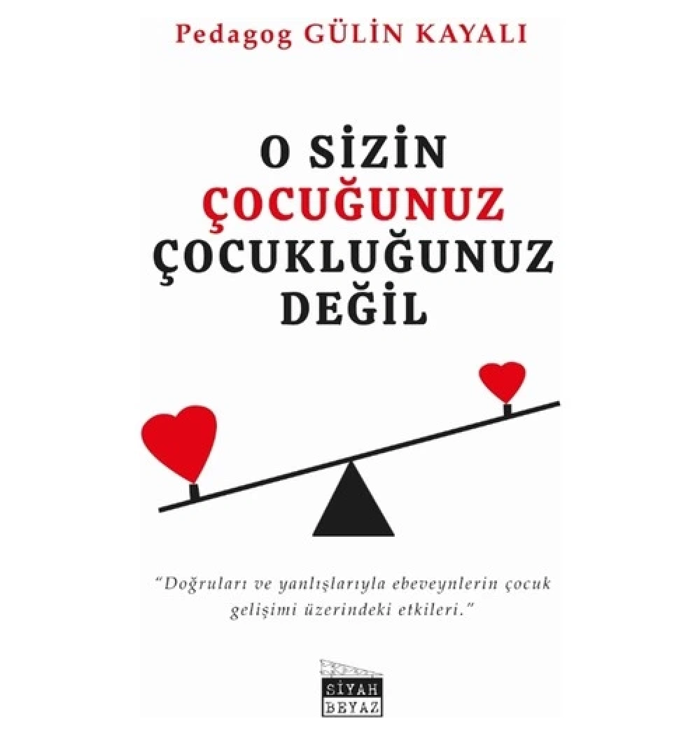 O Sizin Çocuğunuz Çocukluğunuz Değil Gülin Kayalı