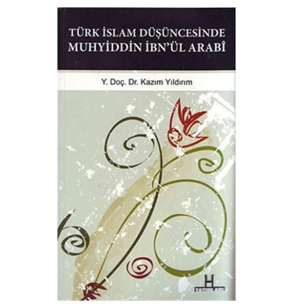 Türk İslam Düşüncesinde Muhyiddin İbni Arabi    H Yayınları