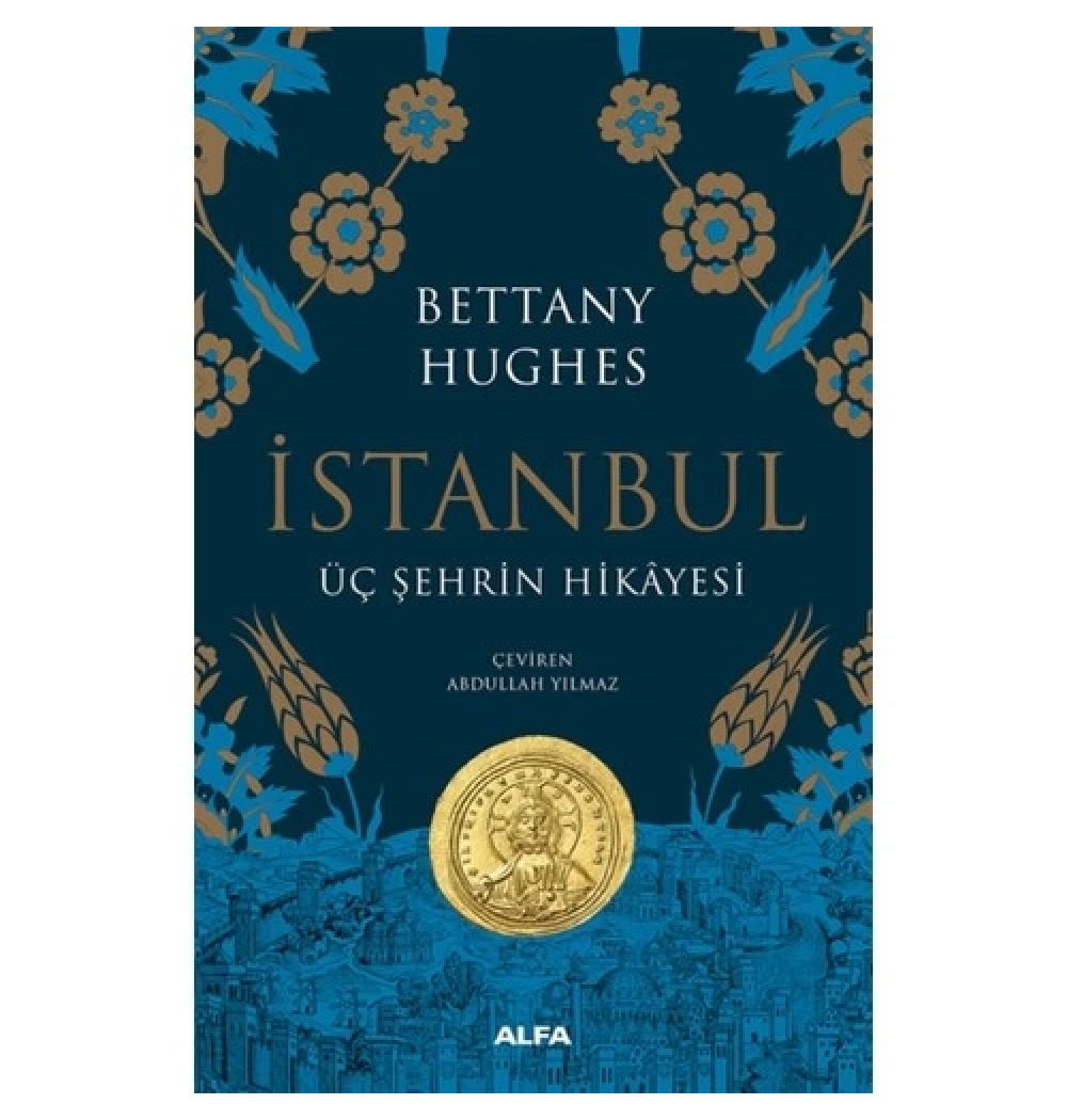 İstanbul Üç Şehri̇N Hi̇Kayesi̇-Ci̇Ltli̇- Bettany Hughes Alfa