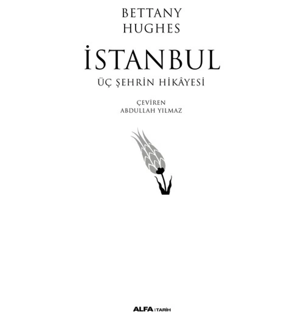 İstanbul Üç Şehri̇N Hi̇Kayesi̇-Ci̇Ltli̇- Bettany Hughes Alfa