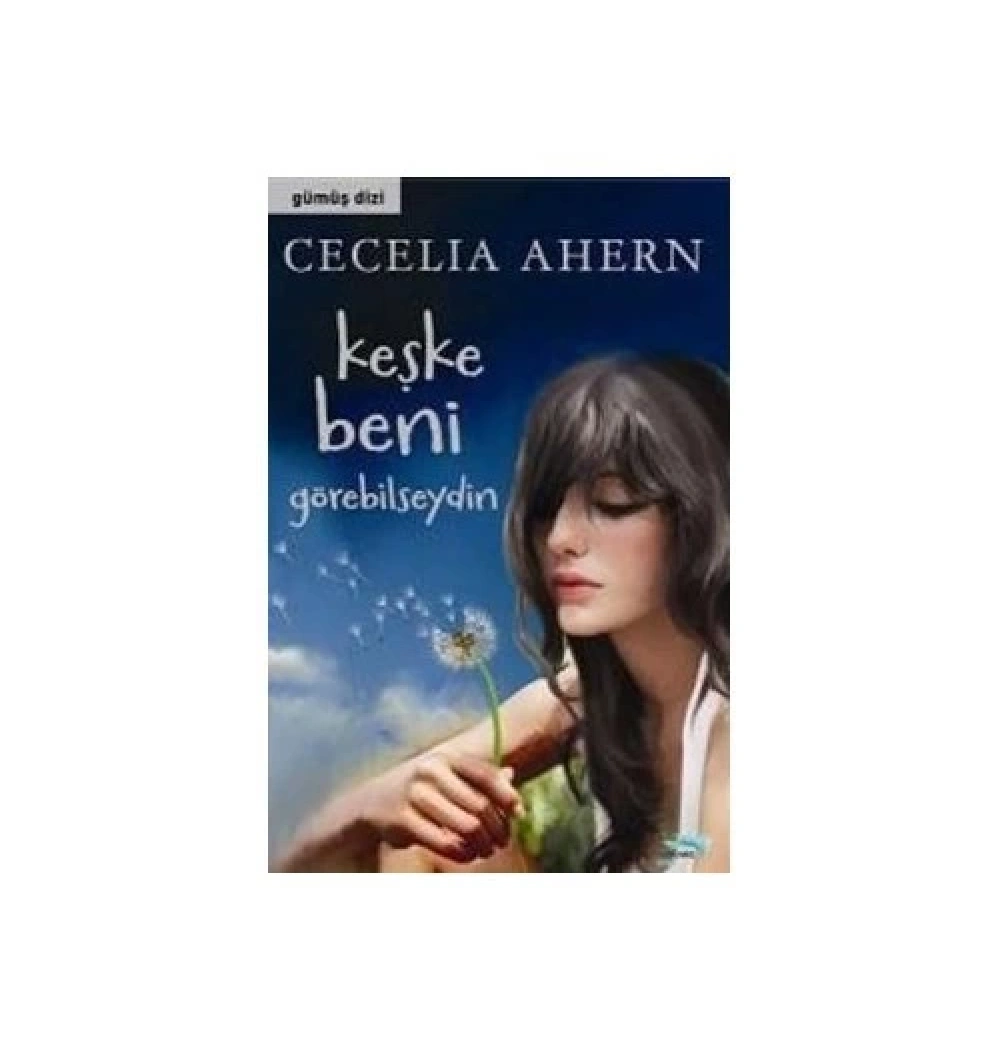 Keşke Beni Görebilseydin - Cecelıa Ahern - Turkuaz Kitap