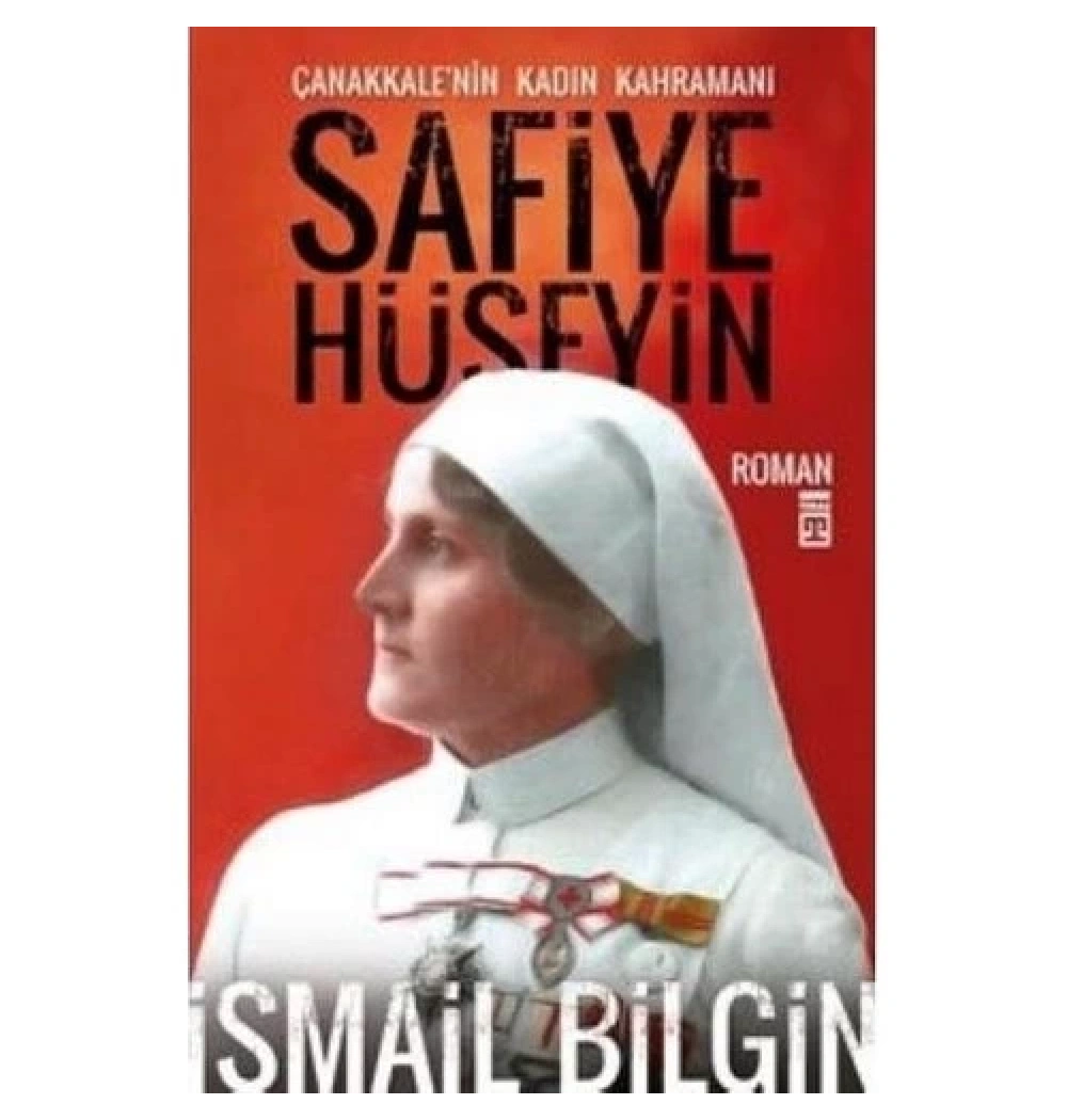 Çanakkalenin Kadın Kahramanı Safiye Hüseyin   İ. Bilgin    Timaş