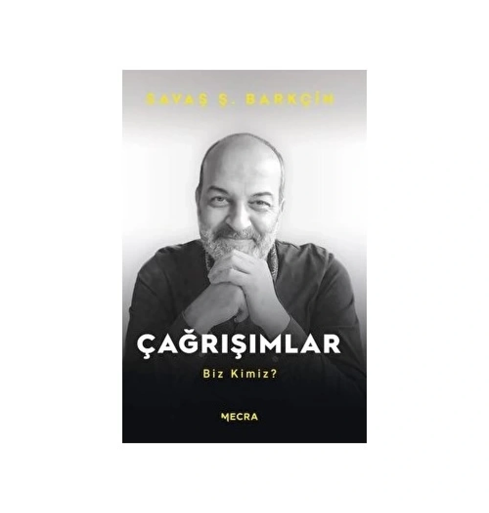 Çağrışımlar Biz Kimiz ?   Savaş Barkçin  Mecra Yayın