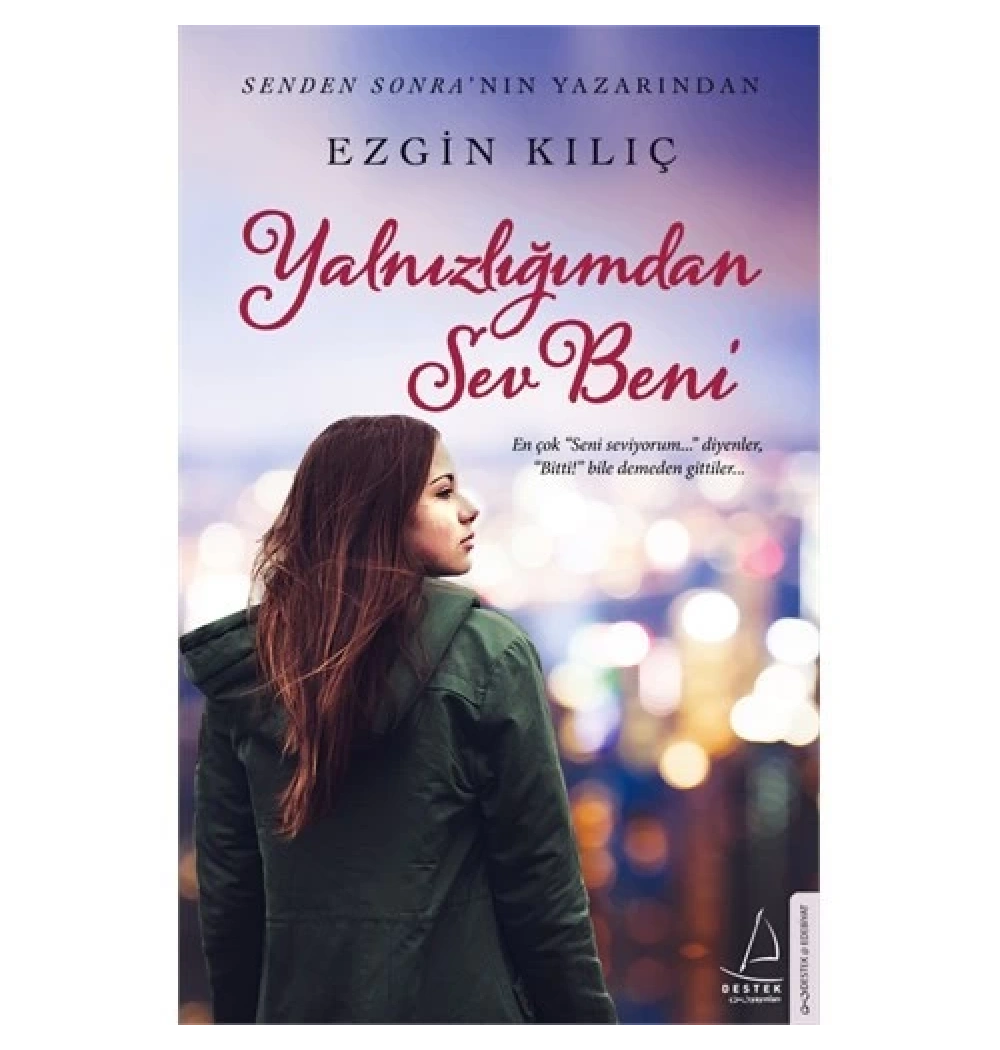 Yalnızlığımdan Sev Beni. Ezgin Kılıç   Destek
