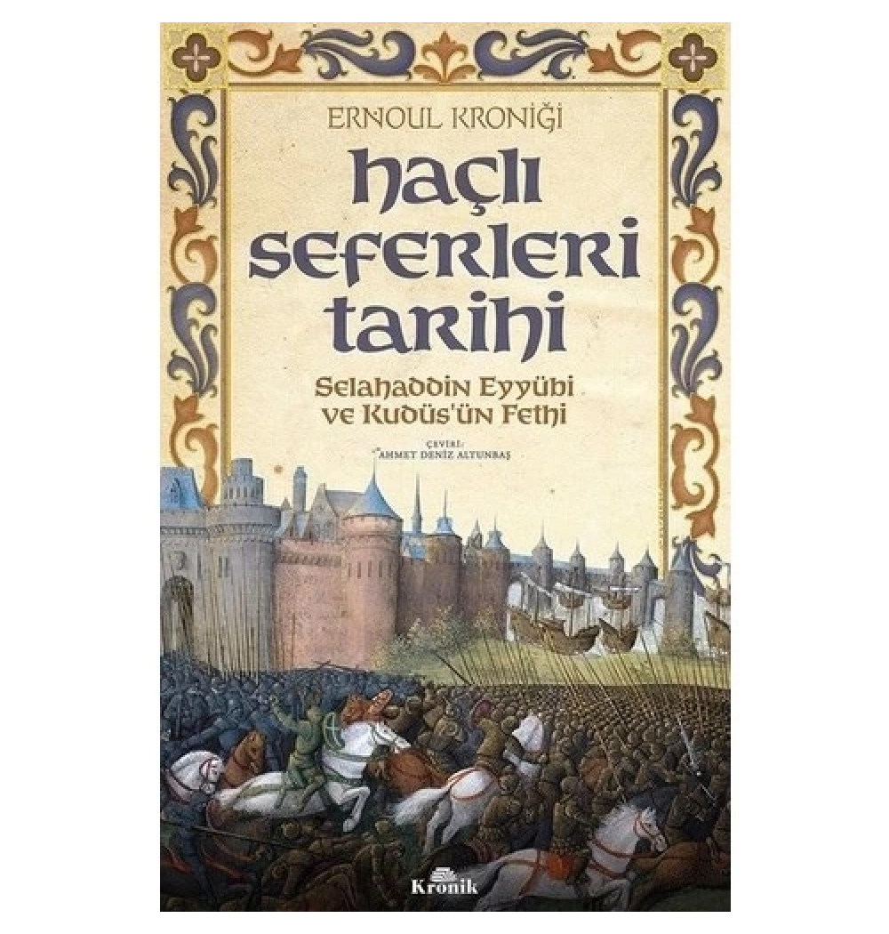 Haçlı Seferleri Tarihi Selahaddin Eyyubi Kudüsün Fethi  Kronik