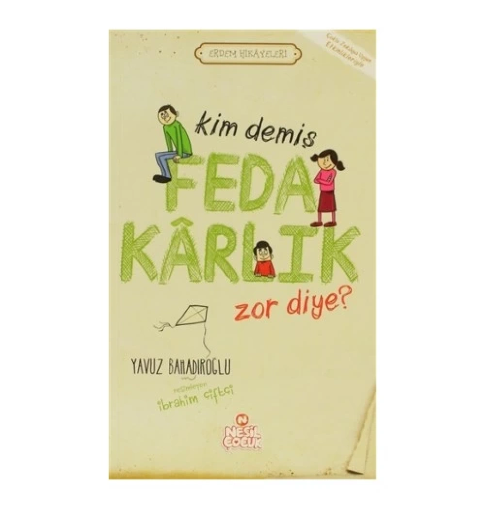 Erdem Hikayeleri - Kim Demiş Fedakarlık Zor? Y.Bahadıroğlu Nesil