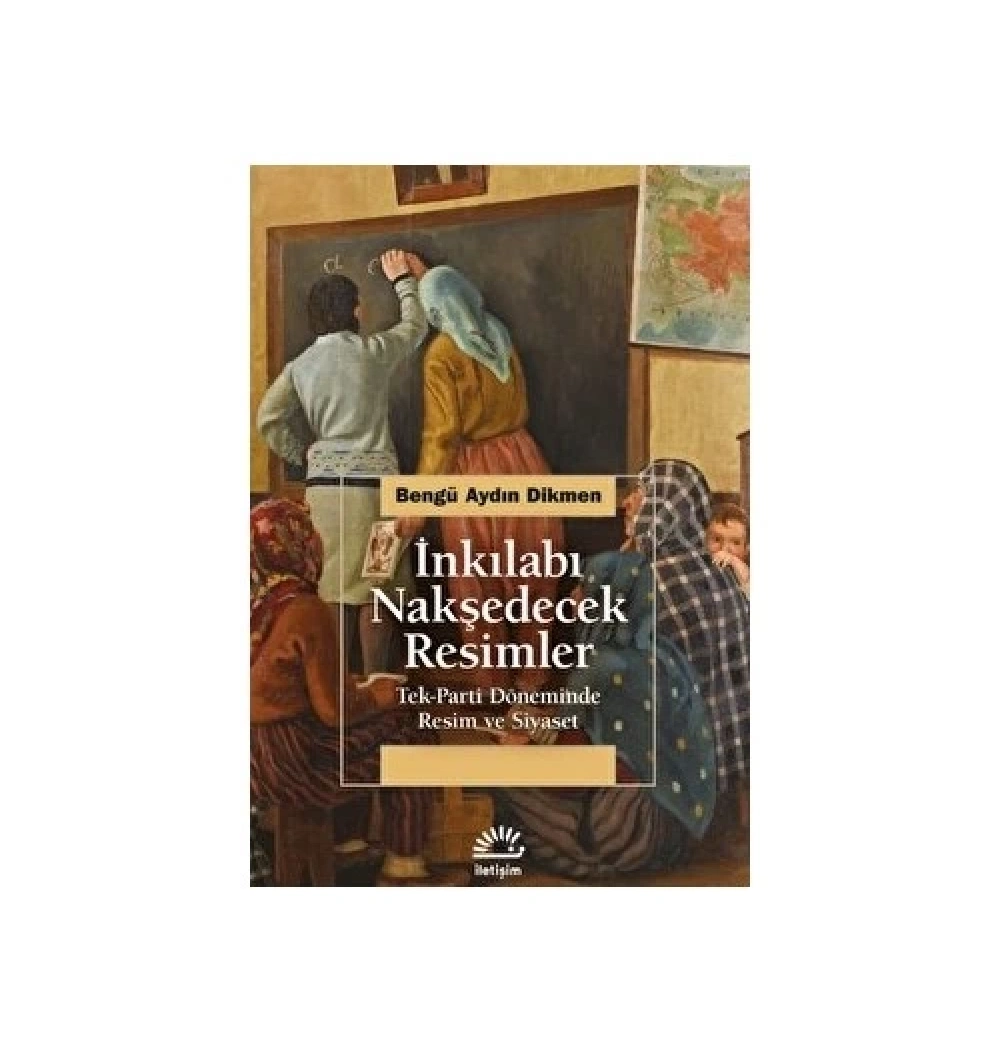 İnkılabı Nakşedecek Resimler  Bengü Aydın Dikmen  İletişim