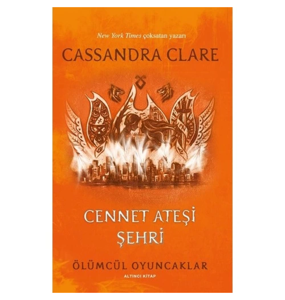 Ölümcül Oyuncaklar 6.Kitap Cennet Ateşi Şehri  Cassandra Clare