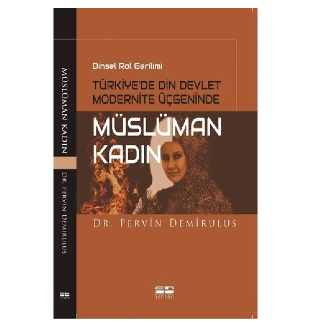 Dinsel Rol Gerilimi Türkiyede Din Devlet Modernite Üçgeninde Müslüman Kadın  Pervin Demiru