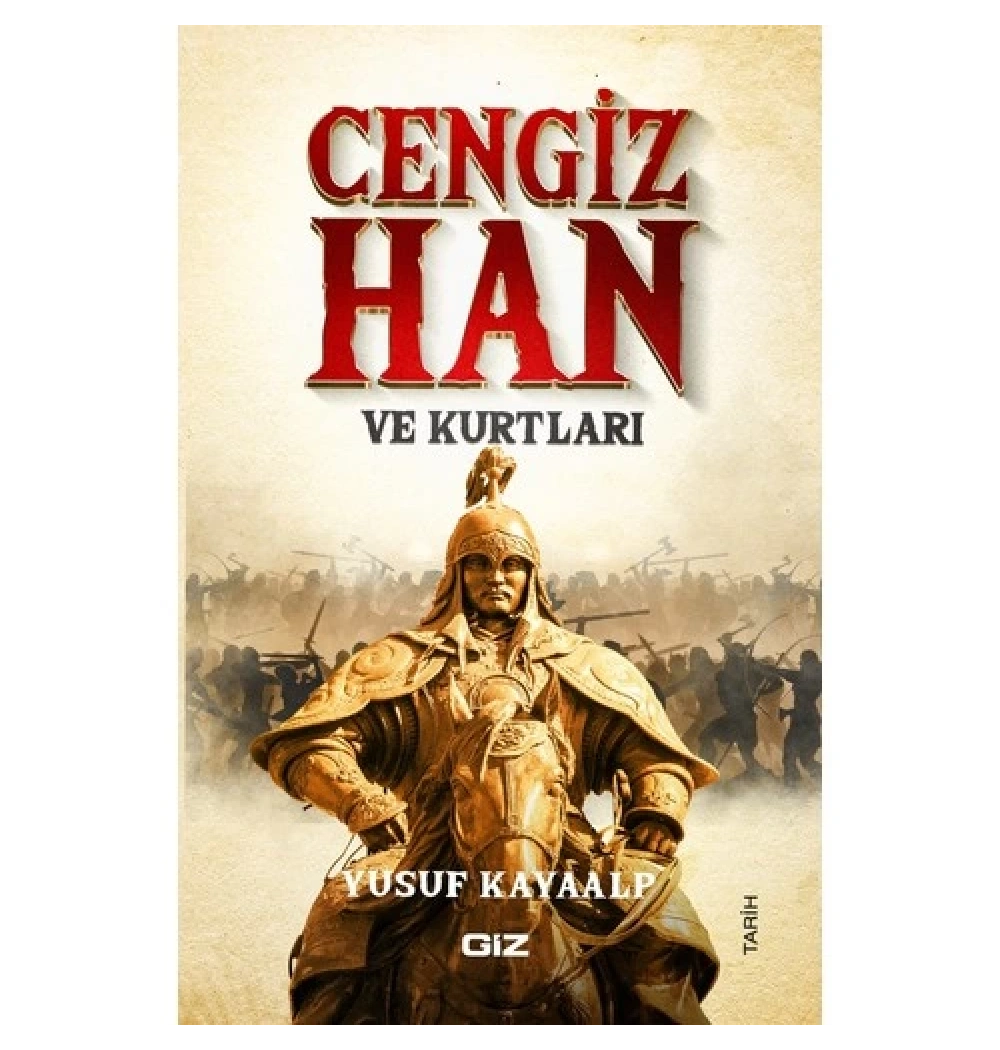 Cengiz Han Ve Kurtları  Yusuf Kayaalp  Giz Yyaın
