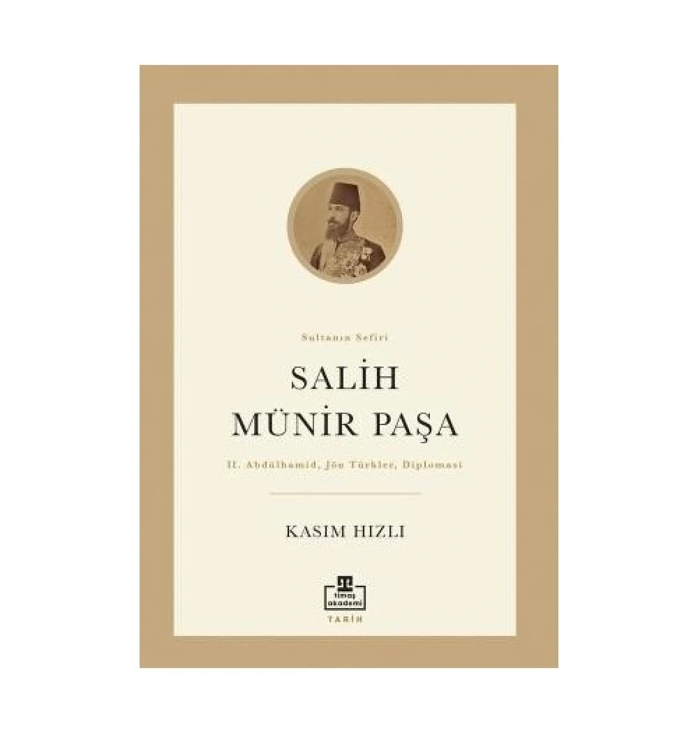 Salih Münir Paşa  Kasım Hızlı  Timaş Akademi