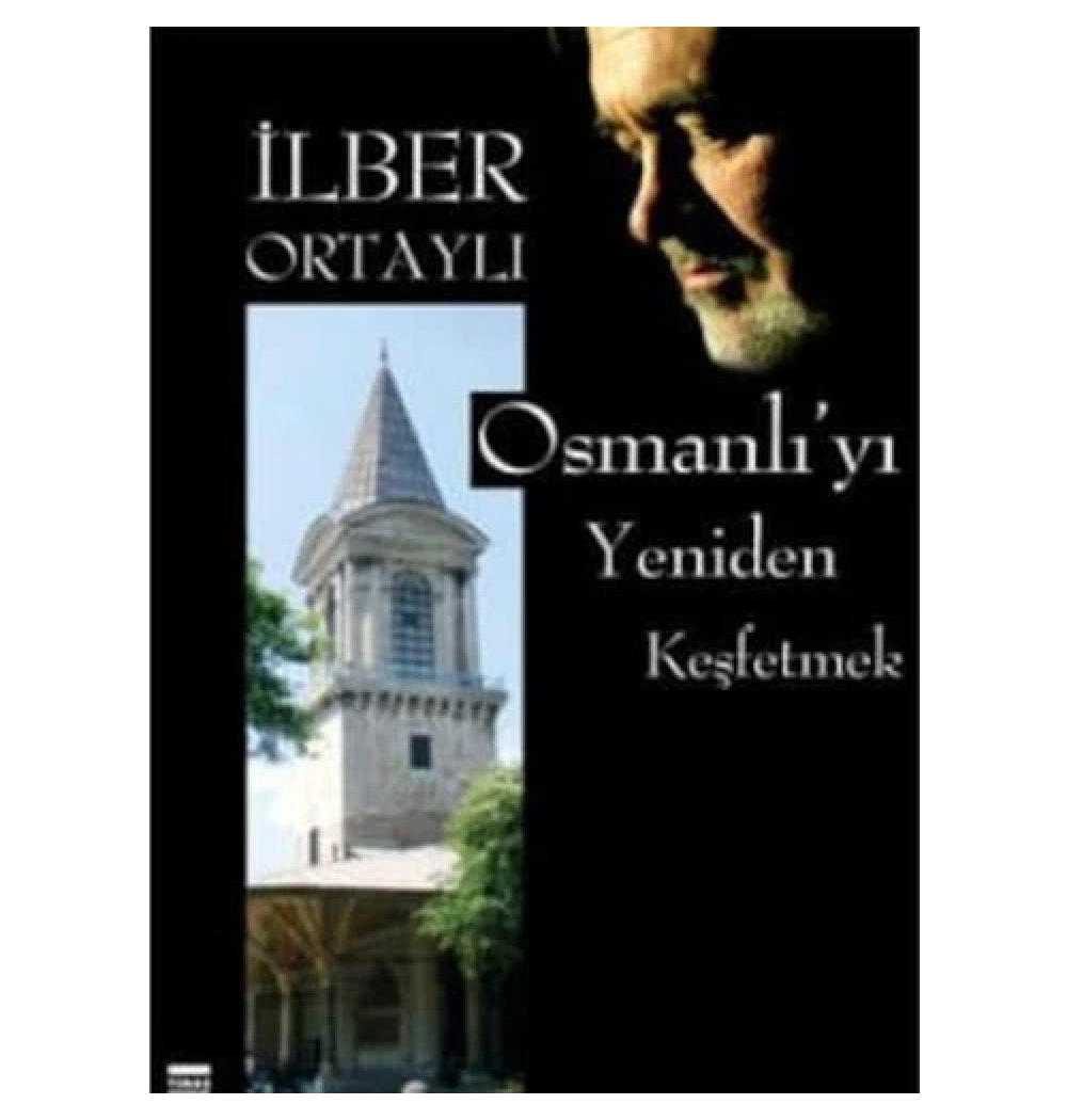 Osmanlıyı Yeniden Keşfetmek  İlber Ortaylı- Timaş